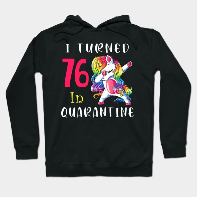 I Turned 76 in quarantine Cute Unicorn Dabbing Hoodie by Superdadlove